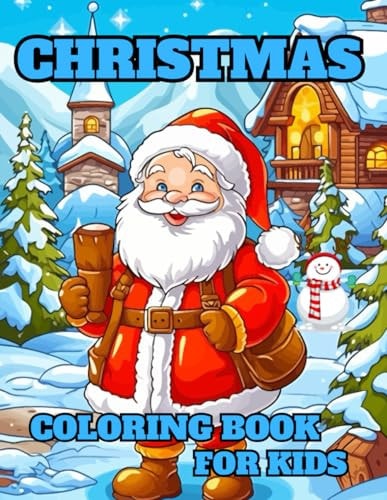 Christmas Coloring Book For Kids A Delightful Children's Christmas Gift Or Present for Young Children is These Fifty Lovely, Simple-to-color Illustrations.