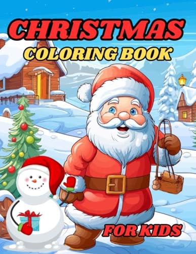 Christmas Coloring Book For Kids A Beautiful and Sophisticated Coloring Book for Kids. Christmas Trees, Snowman, and More!