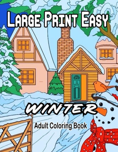 Large Print Easy Winter Adult Coloring Book Large Print Winter Coloring Book for Adults and Seniors 50 Easy & Simple Christmas Coloring Pages