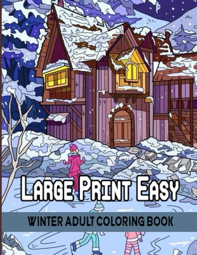Large Print Easy Winter Adult Coloring Book Simple and Easy Large Print Winter Holiday Coloring Book for Adult Holiday Designs Perfect for Stress Relief
