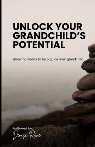 Unlock Your Grandchild's Potential Inspiring Words to Help You Guide Your Grandchild