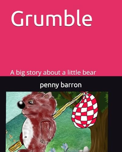 Grunble A Big Story about a Little Bear