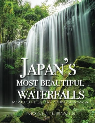 Japan's Most Beautiful Waterfalls Kyushu & Okinawa