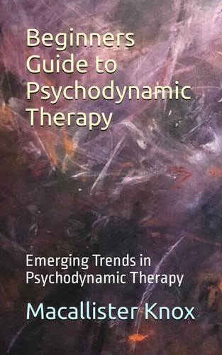 Beginners Guide to Psychodynamic Therapy Emerging Trends in Psychodynamic Therapy