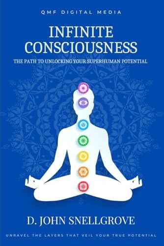 Infinite Consciousness The Path to Unlocking Your Superhuman Potential