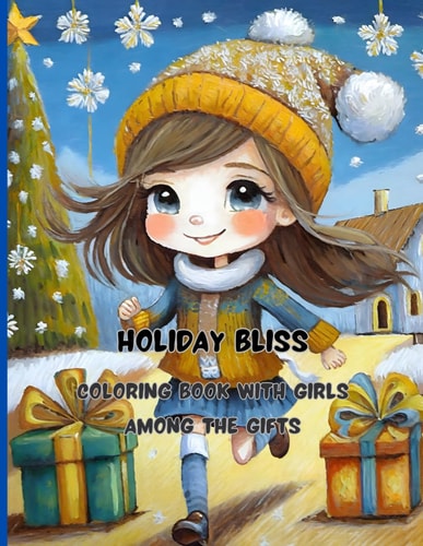 Holiday Bliss 68 Big Pages 8.5 X11 Inch Peace, Joy and Fun with Colors and Crayons Coloring Album with Girls Among the Gifts