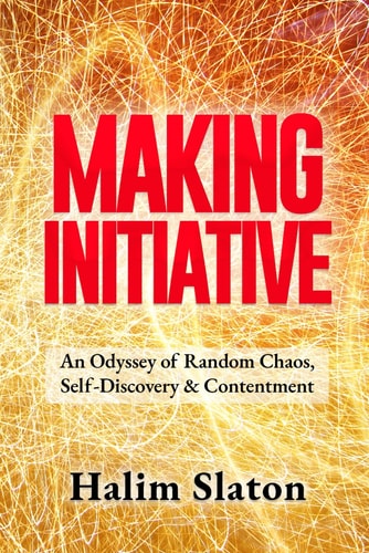 Making Initiative An Odyssey of Random Chaos, Self-Discovery & Contentment