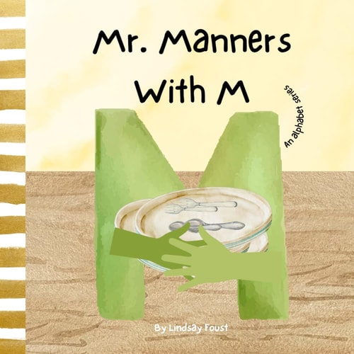 Mr. Manners With M A Children's Rhyming Story To Teach Manners Alphabet Series For Kids Letter Of The Week Book For Preschool