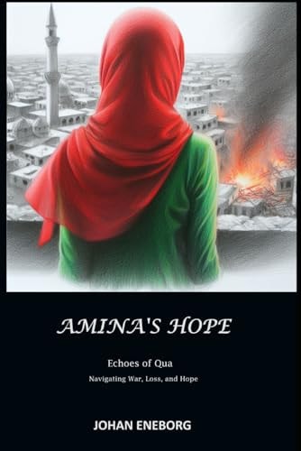 Amina's Hope Echoes of Qua: Navigating War, Loss, and Hope