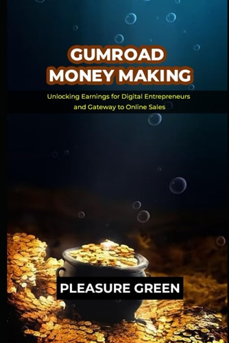 Gumroad Money Making Unlocking Earnings for Digital Entrepreneurs and Gateway to Online Sales