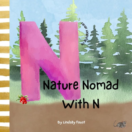Nature Nomad With N Letter Of The Week Book For Preschool & Kindergarten ABC Discovery Series For Kids Children's Short Rhyming Story About Nature