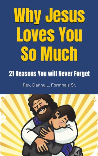 Why Jesus Loves You So Much 21 Reasons You Will Never Forget