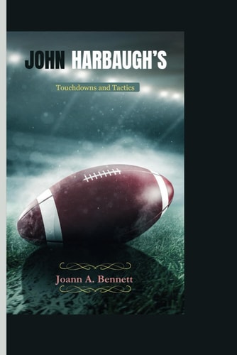 John Harbaugh's Touchdowns and Tactics