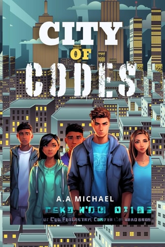 City of Codes A Techno-Thriller of Teenage Rebels