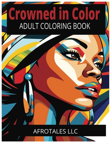 Crowned In Color Amazing, Adult Coloring, Relaxing, Featuring African American Women And Other Women Of Color Portraits.