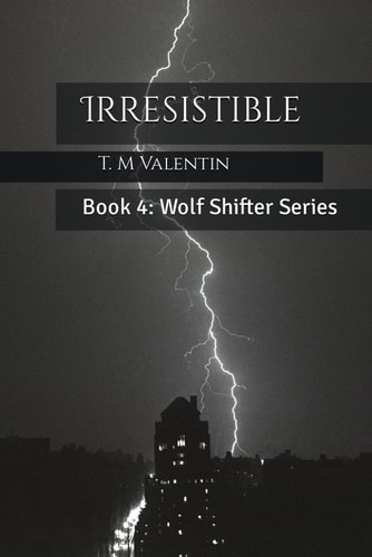 Irresistible Book 4: Wolf Shifter Series