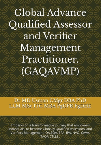 Global Advance Qualified Assessor and Verifier Management Practitioner. (GAQAVMP) Embarks on a Transformative Journey that Empowers Individuals, to Become Globally Qualified Assessors, and Verifiers Management IQA, EQA, EPA, IPA, NVQ, CAVA, TAQA, CTLLS, .