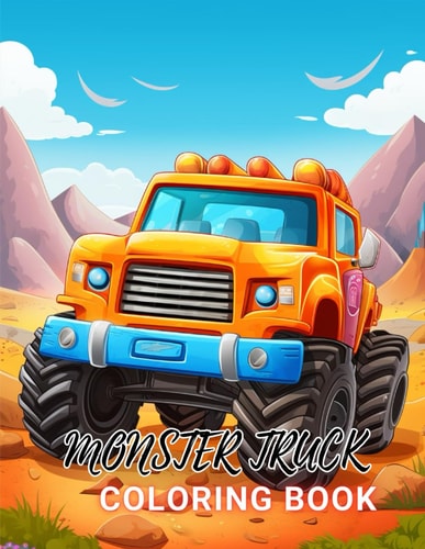 Monster Truck Coloring Book 100+ Amazing Coloring Pages for All Ages