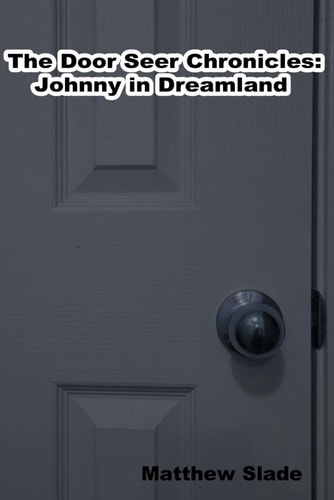 The Door Seer Chronicles Johnny In Dream Land