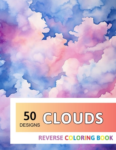 Clouds Reverse Coloring Book New Design for Enthusiasts Stress Relief Adult Coloring