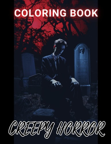 Creepy Horror Coloring Book for Adults 100+ High-Quality and Unique Coloring Pages For All Fans