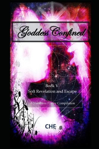 Goddess Confined Book V. Soft Revelation and Escape