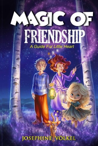Magic of Friendship A Guide For Little Hearts