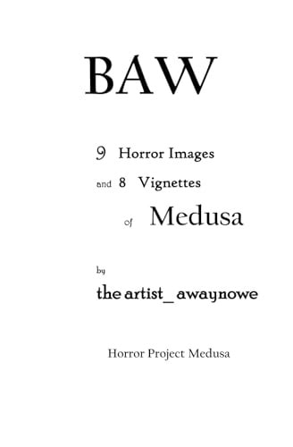 Baw 9 Horror Images and 8 Vignettes of Medusa of Horror Project Medusa