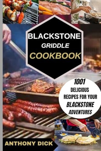 Blackstone Griddle Cookbook 1001 Delicious Recipes for Your Blackstone Adventures