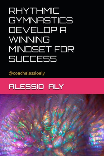 Rhythmic Gymnastics Develop a Winning Mindset for Success