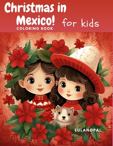 Christmas in Mexico for Kids Coloring Book Christmas Coloring Book for Kids: 50 Fun & Simple Christmas Designs Kids Ages 1-3 2-4 3-5