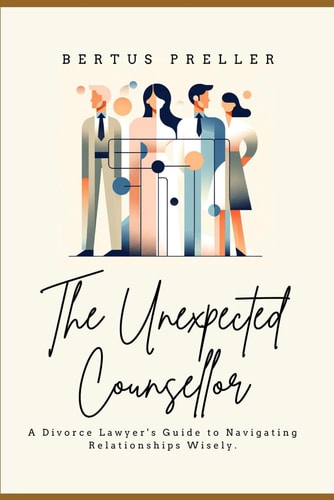 The Unexpected Counsellor. A Divorce Lawyer's Strategies to Navigate Love and Avoid Heartbreak.