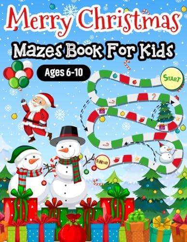 Merry Christmas Mazes Book For Kids Ages 6-10 An Amazing Perfect Christmas Themed Mazes Book For Kids Toddlers Boys And Girls!