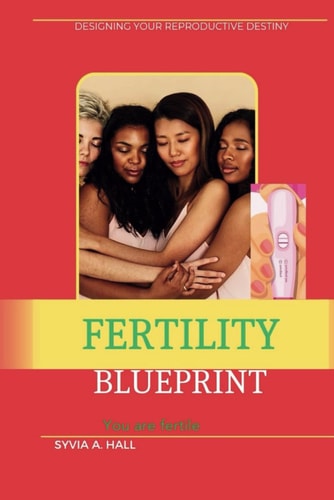 Fertility Blueprint Designing Your Reproductive Destiny