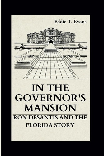 In the Governor's Mansion Ron DeSantis and the Florida Story