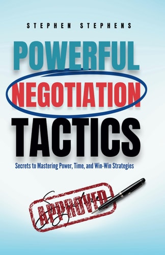Powerful Negotiation Tactics Secrets to Mastering Power, Time, and Win-Win Strategies