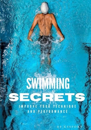 Swimming Secrets Dive Into Excellence with 'Secrets of Swimming Your Ultimate Guide to Mastery in the Water