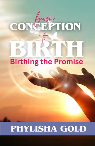 From Conception to Birth Birthing the Promise