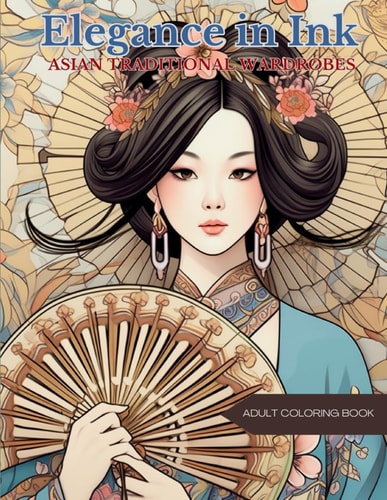 Elegance in Ink Asian Traditional Wardrobes Coloring Book