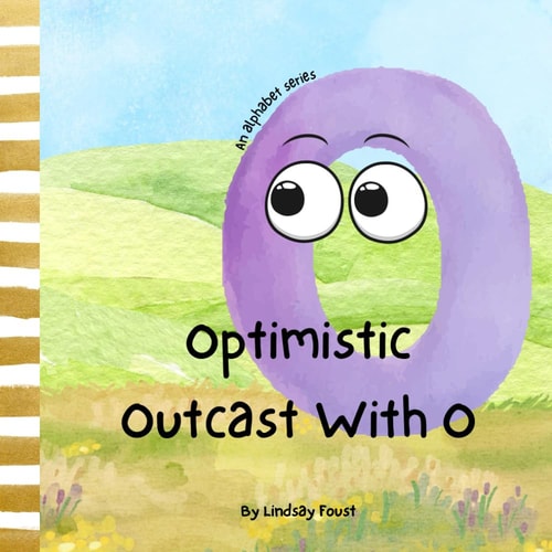 Optimistic Outcast With O A Children's Short Story That Teaches Positive Mindset ABC Book Of The Week For Preschool and Kindergarten