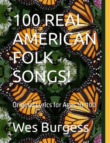100 Real American Folk Songs! Original Lyrics for Ages 10-100