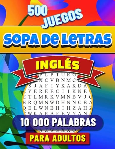 Sopa de Letras en Inglés Para Adultos Letra Grande. Sopa de Letras Para Adultos Y Mayores. Buscar 10 000 Palabras Con Soluciones. 500 Rompecabezas.