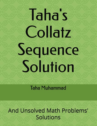 Taha's Collatz Sequence Solution Unsolved Math Problems' Solutions