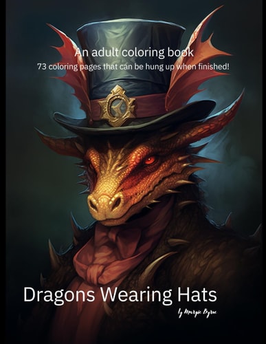 Dragons Wearing Hats An Adult Coloring Book