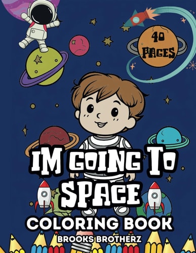 Im Going To Space "Blast Off with Colors: A Space Adventure for Little Artists!"