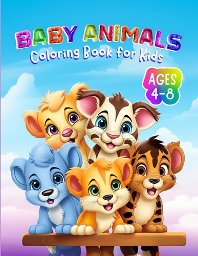 Baby Animals Coloring Book for Kids 50 Loveable, Easy-to-Color Animals for Your Little Artist