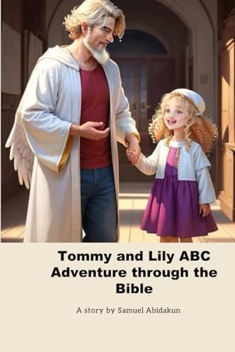 Tommy and Lily ABC Adventure Through the Bible A Journey Through the Magical ABC Bible
