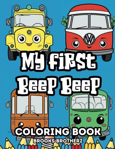 My First Beep Beep "Start Your Creative Engines: My First Beep Beep Coloring Adventure!"