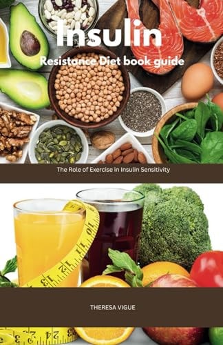 Insulin Resistance Diet Book Guide The Role of Exercise in Insulin Sensitivity