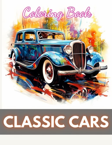 Classic Cars Coloring Book for Adult 100+ New Designs for All Ages